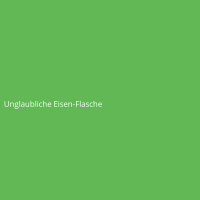 Unglaubliche Eisen-Flasche